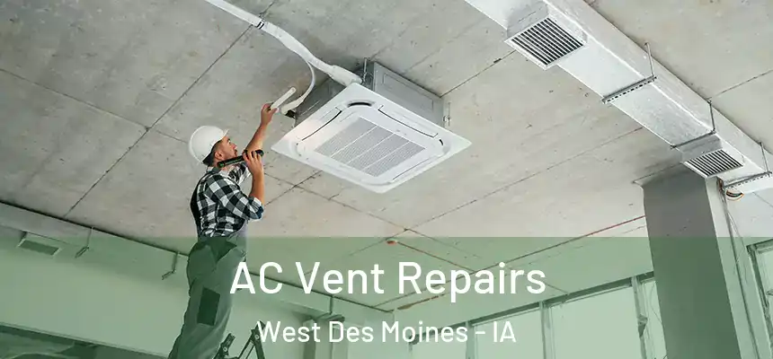  AC Vent Repairs West Des Moines - IA