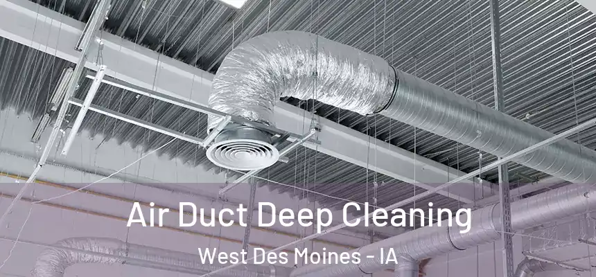  Air Duct Deep Cleaning West Des Moines - IA