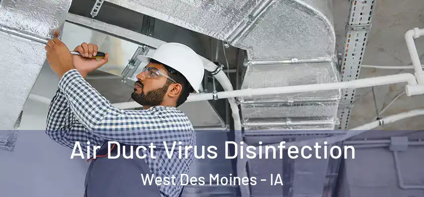  Air Duct Virus Disinfection West Des Moines - IA