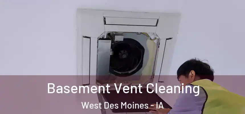  Basement Vent Cleaning West Des Moines - IA