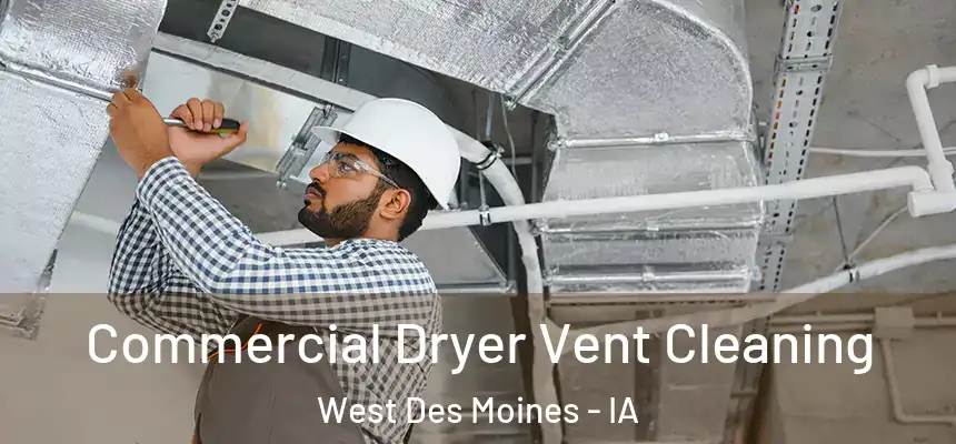  Commercial Dryer Vent Cleaning West Des Moines - IA