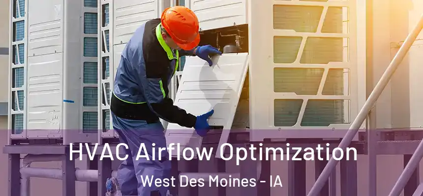  HVAC Airflow Optimization West Des Moines - IA