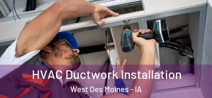  HVAC Ductwork Installation West Des Moines - IA