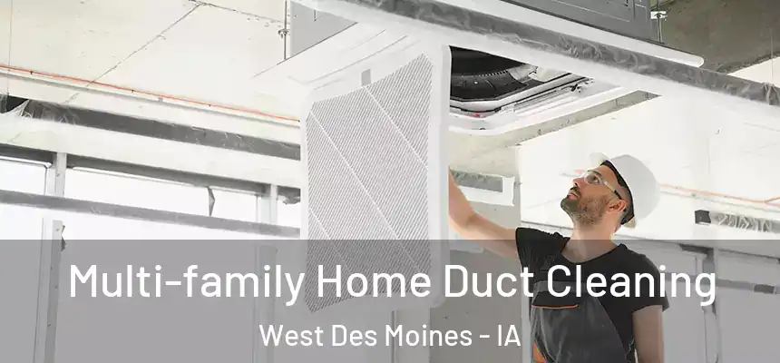  Multi-family Home Duct Cleaning West Des Moines - IA