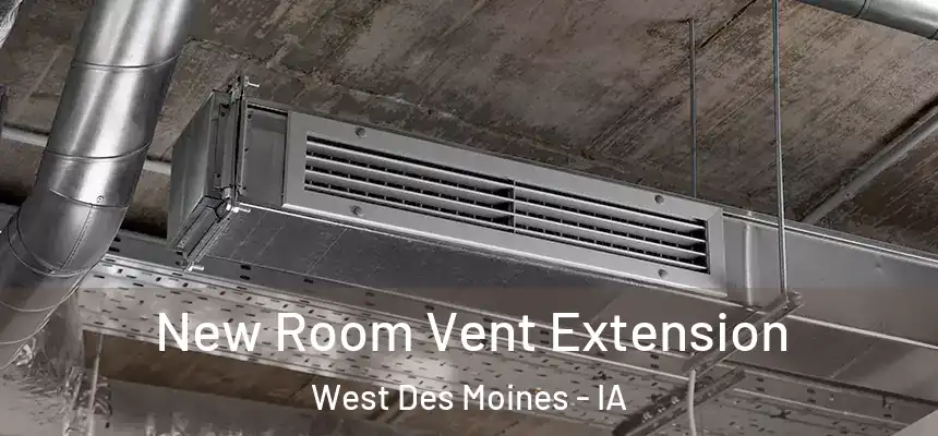  New Room Vent Extension West Des Moines - IA