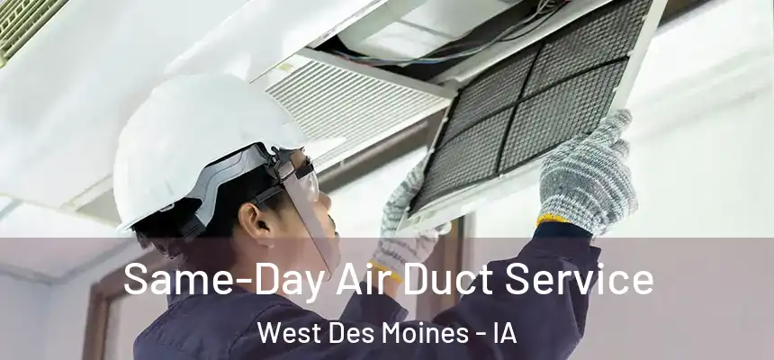  Same-Day Air Duct Service West Des Moines - IA